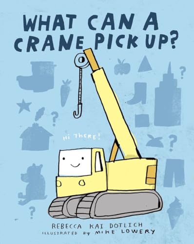 Stock image for What Can a Crane Pick Up? for sale by Your Online Bookstore