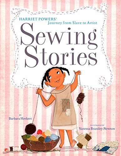 Beispielbild fr Sewing Stories: Harriet Powers' Journey from Slave to Artist zum Verkauf von Better World Books
