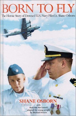 Beispielbild fr Born to Fly : The Heroic Story of Downed U. S. Navy Pilot Lt. Shane Osborn zum Verkauf von Better World Books