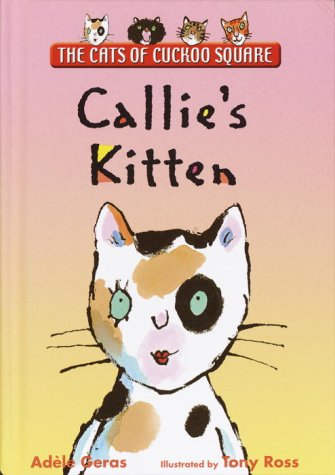 Callie's Kitten (CATS OF CUCKOO SQUARE) (9780385900812) by Geras, Adele