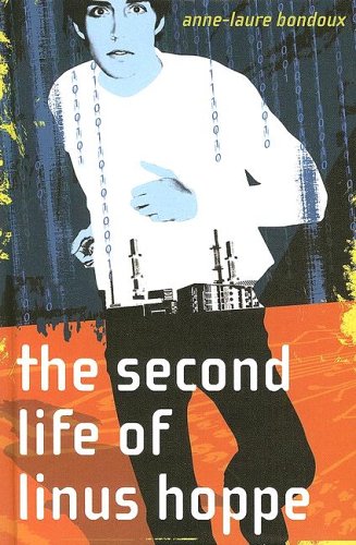 The Second Life of Linus Hoppe (9780385902564) by Bondoux, Anne-Laure