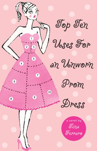 9780385903837: Top Ten Uses for an Unworn Prom Dress