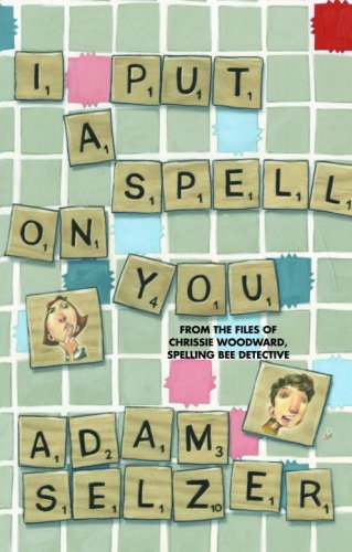 Stock image for I Put a Spell on You: From the Files of Chrissie Woodward, Spelling Bee Detective for sale by Read&Dream