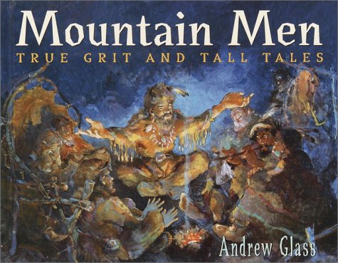 Stock image for Mountain Men: True Grit and Tall Tales for sale by SecondSale