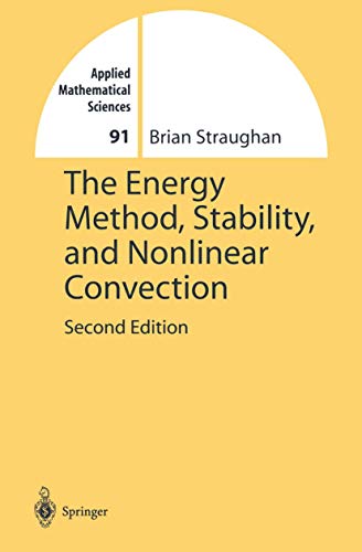 Stock image for The Energy Method, Stability, and Nonlinear Convection (Applied Mathematical Sciences, 91) for sale by Parabolic Books