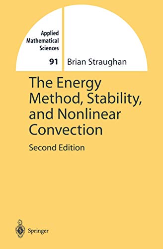 9780387004532: The Energy Method, Stability, and Nonlinear Convection: 91 (Applied Mathematical Sciences, 91)
