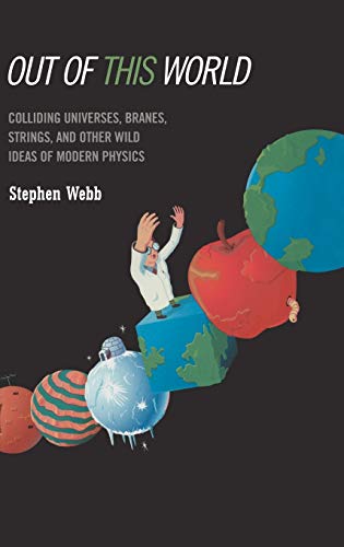 Beispielbild fr Out of this World: Colliding Universes, Branes, Strings, and Other Wild Ideas of Modern Physics zum Verkauf von Wonder Book