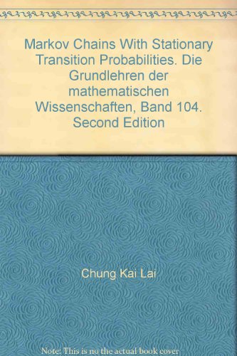 9780387038223: Markov Chains With Stationary Transition Probabilities. Die Grundlehren der mathematischen Wissenschaften, Band 104. Second Edition