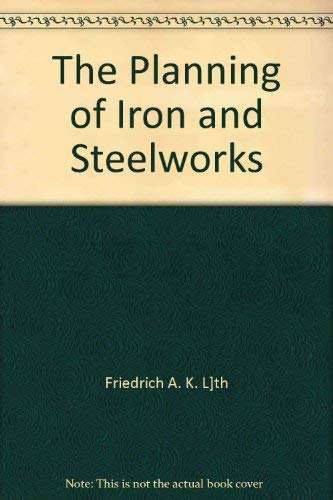 Beispielbild fr The Planning of Iron and Steelworks zum Verkauf von Wonder Book