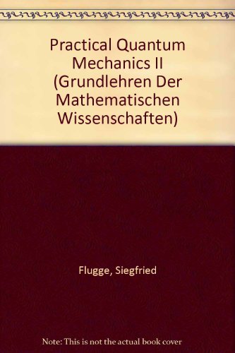 9780387052779: Practical Quantum Mechanics II (Grundlehren Der Mathematischen Wissenschaften)