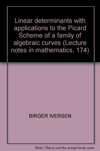 Stock image for Linear determinants with applications to the Picard Scheme of a family of algebraic Curves for sale by George Cross Books