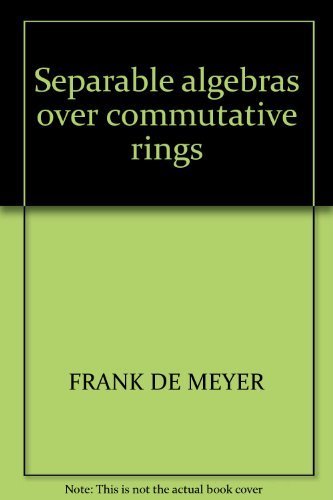 Separable algebras over commutative rings (Lecture notes in mathematics, 181) (9780387053714) by DeMeyer, Frank