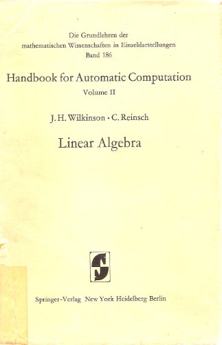Handbook for Automatic Computation, Vol. 2: Linear Algebra (Grundlehren Der Mathematischen Wissenschaften, Vol. 186) (9780387054148) by J. H. Wilkinson; C. Reinsch
