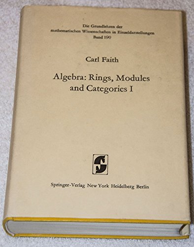 Algebra: Rings, modules and categories (Die Grundlehren der mathematischen Wissenschaften in Einz...