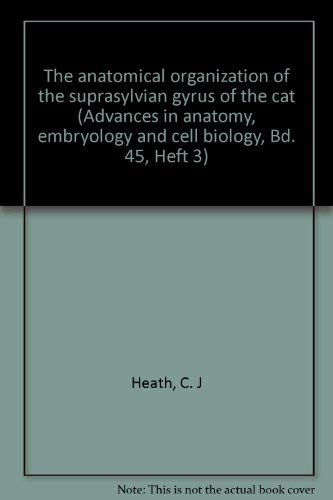 9780387055961: The anatomical organization of the suprasylvian gyrus of the cat (Advances in anatomy, embryology and cell biology, Bd. 45, Heft 3)