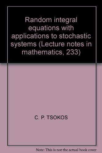 9780387056609: Random Integral Equations with Applications to Stochastic Systems. Lecture Notes in Mathematics. No. 233