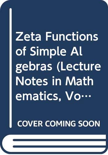 Stock image for Zeta Functions of Simple Algebras (Lecture Notes in Mathematics, Volume 260) for sale by Phatpocket Limited