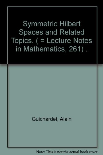 9780387058030: Symmetric Hilbert Spaces and Related Topics. ( = Lecture Notes in Mathematics, 261) .