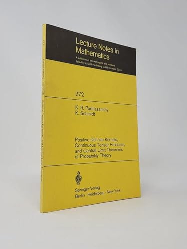 9780387059082: Positive definite kernels, continuous tensor products, and central limit theorems of probability theory (Lecture notes in mathematics, 272)