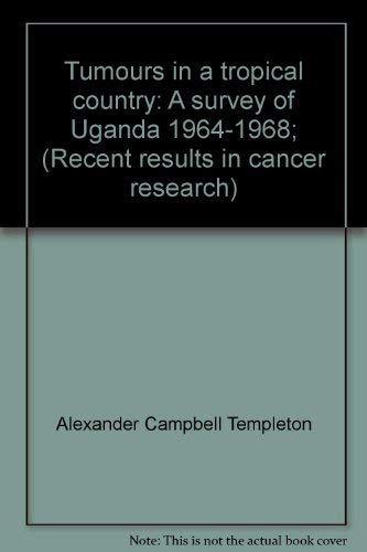 Beispielbild fr Tumours in a Tropical Country : A Survey of Uganda (1964-1968) zum Verkauf von Better World Books