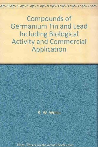 Compounds of Germanium, Tin and Lead incl. Biology Activity and Commercial Application. 1st Suppl...