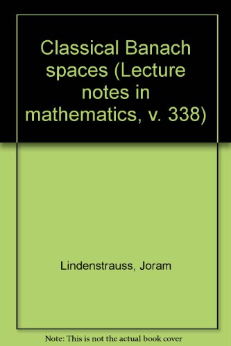 Stock image for Classical Banach spaces (Lecture notes in mathematics, v. 338) for sale by Tiber Books