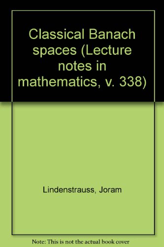 9780387064086: Classical Banach spaces (Lecture notes in mathematics, v. 338)