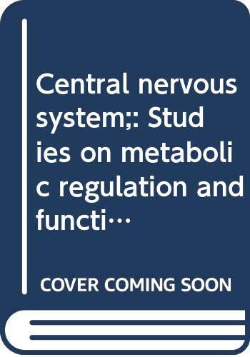 Stock image for Central Nervous System: Studies on Metabolic Regulation and Function for sale by Doss-Haus Books