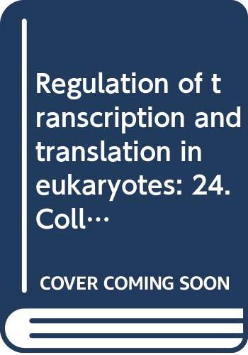 Imagen de archivo de Regulation of transcription and translation in eukaryotes: 24. Colloquium d. Ges. f. Biolog. Chemie, 26-28. April 1973 in Mosbach/Baden; a la venta por Wonder Book