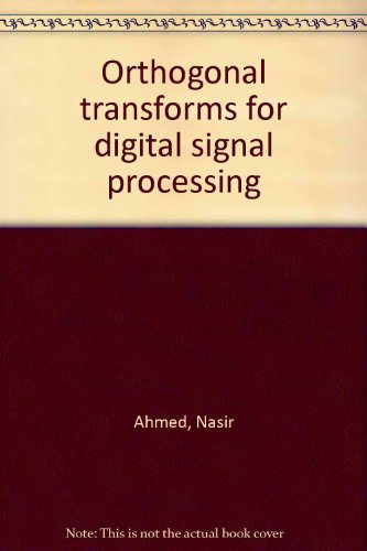 Orthogonal Transforms for Digital Signal Processing (9780387065564) by N. Ahmed; K.R. Rao