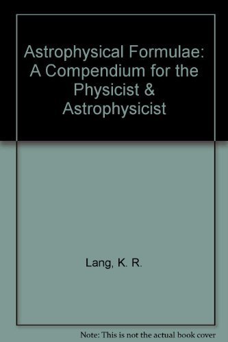 Stock image for Astrophysical Formulae: A Compendium for the Physicist & Astrophysicist. for sale by Bingo Used Books