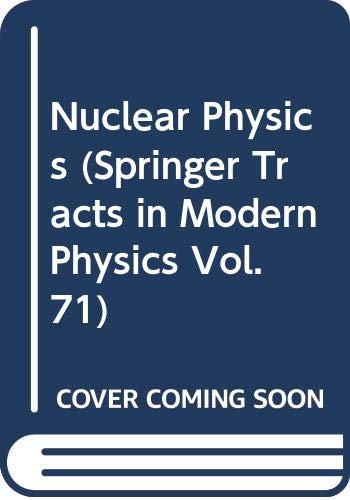 Beispielbild fr Springer Tracts in Modern Physics, Volume 71: Nuclear Physics zum Verkauf von J. HOOD, BOOKSELLERS,    ABAA/ILAB