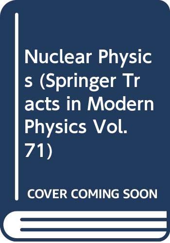 Stock image for Springer Tracts in Modern Physics, Volume 71: Nuclear Physics for sale by J. HOOD, BOOKSELLERS,    ABAA/ILAB