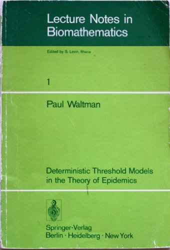 Deterministic Threshold Models in the Theory of Epidemics (Lecture Notes in Biomathematics)