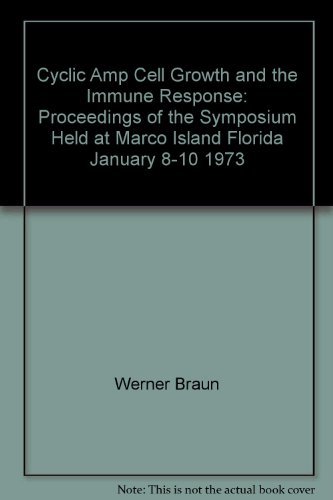 Imagen de archivo de Cyclic AMP, Cell Growth, and the Immune Response: Proceedings of the Symposium Held at Marco Island, Florida, January 8-10, 1973 a la venta por BookDepart