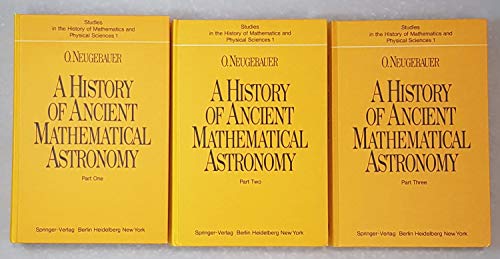 History of Ancient Mathematical Astronomy (Studies in the History of Mathematics and Physical Sciences)(3 Volumes Set) - Neugegauer, O.