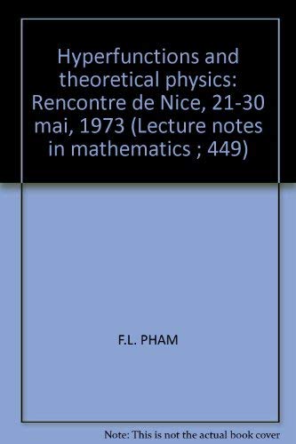 9780387071510: Hyperfunctions and theoretical physics: Rencontre de Nice, 21-30 mai, 1973 (Lecture notes in mathematics ; 449)