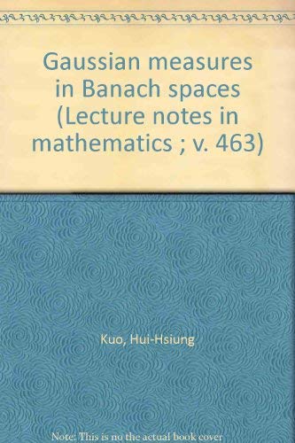 Gaussian Measures in Banach Spaces (Lecture Notes in Mathematics 463) (9780387071732) by Kuo, Hui-Hsiung
