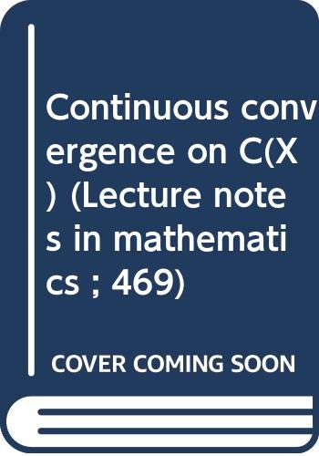 Continuous convergence on C(X) (Lecture notes in mathematics ; 469) (9780387071794) by Binz, Ernst