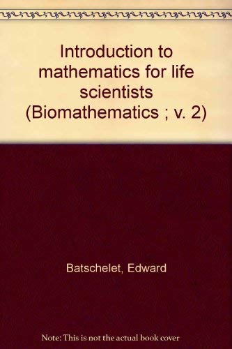Imagen de archivo de Introduction to mathematics for life scientists (Biomathematics ; v. 2) a la venta por Phatpocket Limited