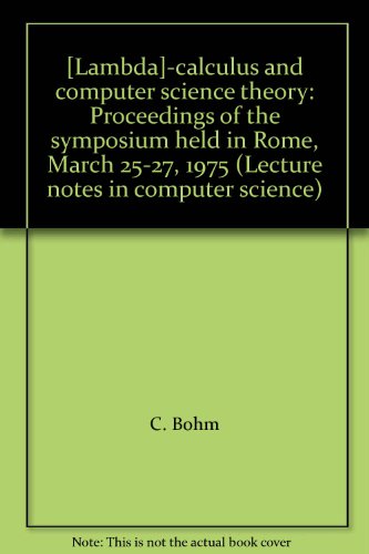 9780387074160: [Lambda]-calculus and computer science theory: Proceedings of the symposium held in Rome, March 25-27, 1975 (Lecture notes in computer science)