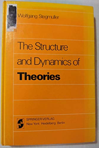 The Structure and Dynamics of Theories (9780387074931) by W. Stegmueller