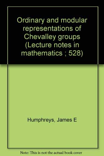 Ordinary and modular representations of Chevalley groups (Lecture notes in mathematics ; 528) (9780387077963) by Humphreys, James E