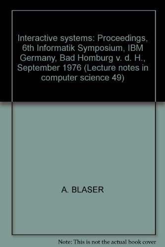 Stock image for Interactive systems: Proceedings, 6th Informatik Symposium, IBM Germany, Bad Homburg v. d. H., September 1976 (Lecture notes in computer science 49) for sale by Zubal-Books, Since 1961