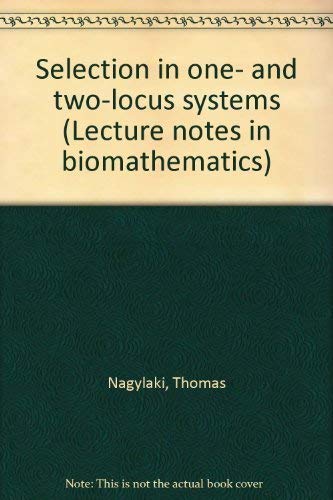 9780387082479: Selection in one- and two-locus systems (Lecture notes in biomathematics)