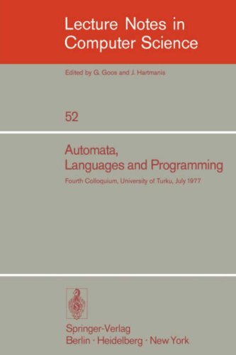 Lecture Notes in Computer Science 52. Automata, Languages and Programming: Fourth Colloquium, University of Turku, Finnland, July 18-22, 1977 - A. Salomaa, [Edit.]; M. Steinby [Edit.]