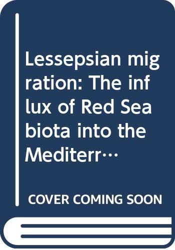 Stock image for Lessepsian migration: The influx of Red Sea biota into the Mediterranean by way of the Suez Canal (Ecological studies) for sale by dsmbooks