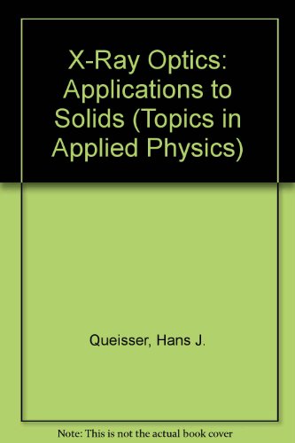 X-Ray Optics: Applications to Solids (Topics in Applied Physics, Vol 22)