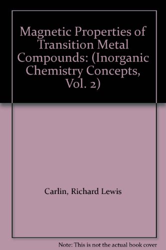 Stock image for Magnetic Properties of Transition Metal Compounds: (Inorganic Chemistry Concepts, Vol. 2) for sale by Wonder Book