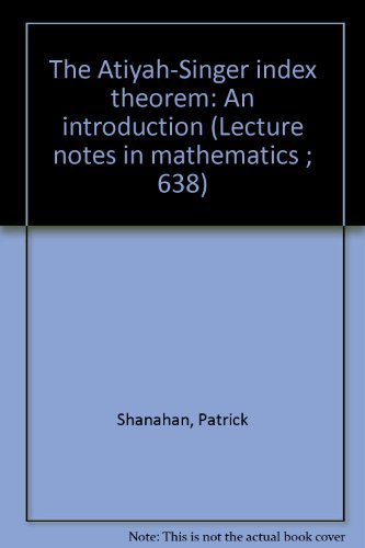 Imagen de archivo de The Atiyah-Singer index theorem: An introduction (Lecture notes in mathematics ; 638) a la venta por Book House in Dinkytown, IOBA